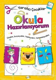 Okula Hazırlanıyorum 6 Yaş - Yaratıcı Çocuklar