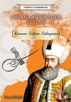 Cihana Hükmeden Sultan - Tarihte İz Bırakanlar