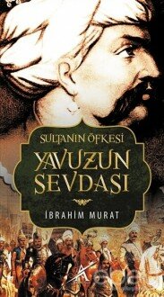 Sultanın Öfkesi Yavuzun Sevdası