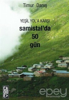 Yeşil Yol'a Karşı Samistal'da 50 Gün