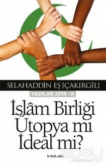 İslam Birliği Ütopya mı İdeal mi?