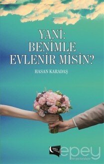 Yani: Benimle Evlenir misin?