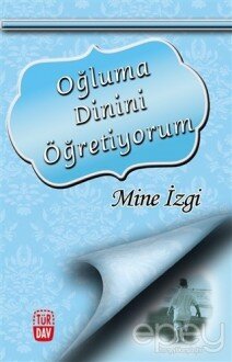 Oğluma Dinini Öğretiyorum