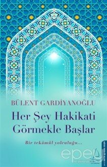 Her Şey Hakikati Görmekle Başlar