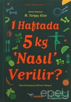 1 Haftada 5 kg ‘Nasıl’ Verilir?