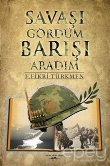 Savaşı Gördüm Barışı Aradım