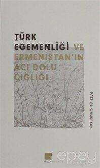 Türk Egemenlği ve Ermenistan'ın Acı Dolu Çığlığı