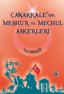 Çanakkale'nin Meşhur ve Meçhul Askerleri