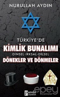 Türkiye'de Kimlik Bunalımı Dinsel - Irksal - Dilsel Dönekler ve Dönmeler