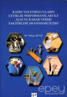 Kadın Voleybolcuların Çeviklik Performansları ile Algı ve Karar Verme Faktörleri Arasındaki İlişki