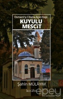 Osmanlı’yı Cihana Açan Kapı Kuyulu Mescit