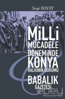 Milli Mücadele Döneminde Konya Halkının Durumu - Babalık Gazetesi