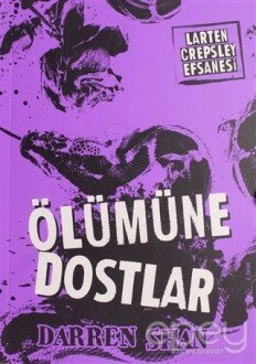 Larten Crepsley Efsanesi 4. Kitap - Ölümüne Dostlar