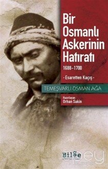 Bir Osmanlı Askerinin Hatıratı 1688-1700 Esaretten Kaçış