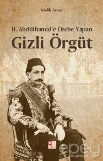 2. Abdülhamid’e Darbe Yapan Gizli Örgüt