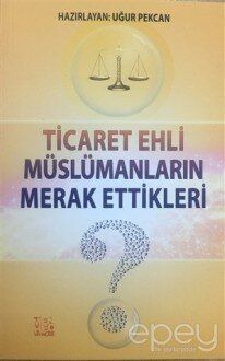 Ticaret Ehli Müslümanların Merak Ettikleri?