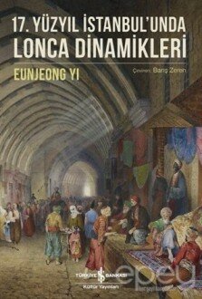 17. Yüzyıl İstanbul'unda Lonca Dinamikleri