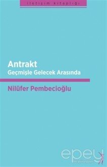 Antrakt - Geçmişle Gelecek Arasında