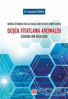 Borsa İstanbul'da İlk Halka Arz Edilen Şirketlerde Düşük Fiyatlama Anomalisi Üzerine Bir İnceleme