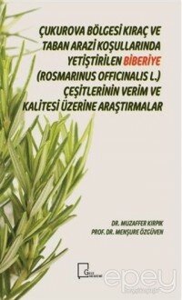 Çukurova Bölgesi Kıraç ve Taban Arazi Koşullarında Yetiştirilen Biberiye(Rosmarinus Officinalis L.) Çeşitlerinin Verim ve Kalitesi Üzerine Araştırmalar