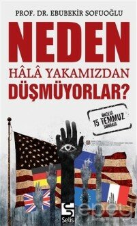 Neden Hala Yakamızdan Düşmüyorlar?