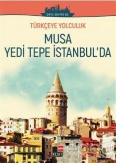 Musa Yedi Tepe İstanbul'da (Orta Seviye B2)