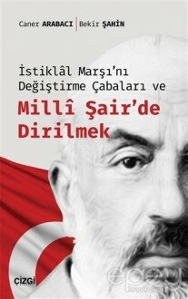 İstiklal Marşı'nı Değiştirme Çabaları ve Milli Şair'de Dirilmek