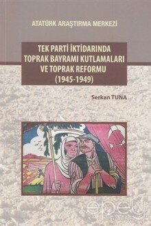 Tek Parti İktidarında Toprak Bayramı Kutlamaları ve Toprak Reformu (1945-1949)