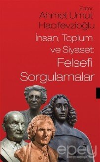 İnsan Toplum ve Siyaset: Felsefi Sorgulamalar