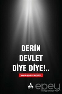 Derin Devlet Diye Diye!..