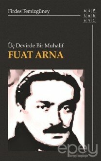 Üç Devirde Bir Muhalif Fuat Arna