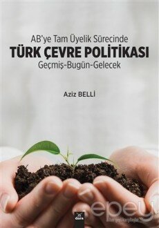 AB’ye Tam Üyelik Sürecinde Türk Çevre Politikası