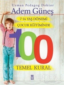 7-14 Yaş Dönemi Çocuk Eğitiminde 100 Temel Kural