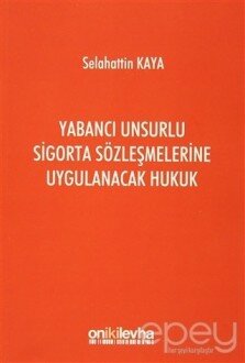 Yabancı Unsurlu Sigorta Sözleşmelerine Uygulanacak Hukuk