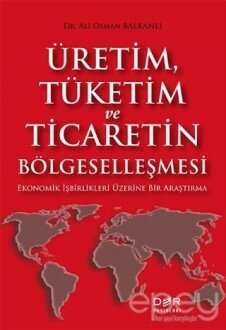 Üretim Tüketim ve Ticaretin Bölgeselleşmesi