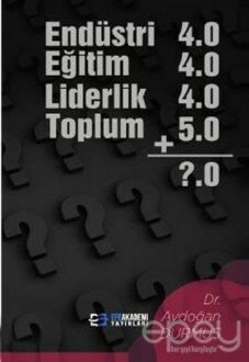 Endüstri 4.0 Eğitim 4.0 Liderlik 4.0 Toplum 5.0