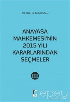 Anayasa Mahkemesi'nin 2015 Yılı Kararlarından Seçmeler 3