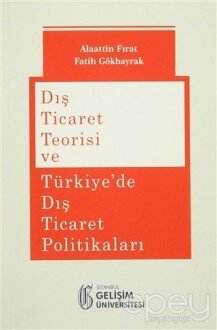 Dış Ticaret Teorisi ve Türkiye'de Dış Ticaret Politikaları