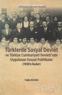 Türklerde Sosyal Devlet ve Türkiye Cumhuriyeti Devleti'nde Uygulanan Sosyal Politikalar (1938'e Kadar)