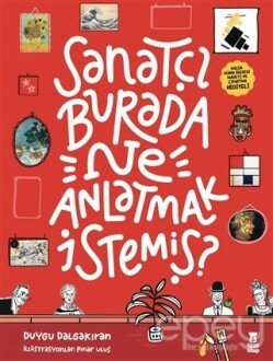 Sanatçı Burada Ne Anlatmak İstemiş? (Müze Maketi ve Çıkartma Hediyeli)