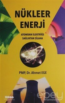 Nükleer Enerji - Atomdan Elektriğe Sağlıktan Silaha