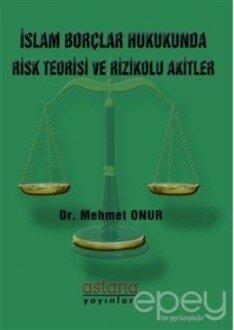 İslam Borçlar Hukukunda Risk Teorisi ve Rizikolu Akitler