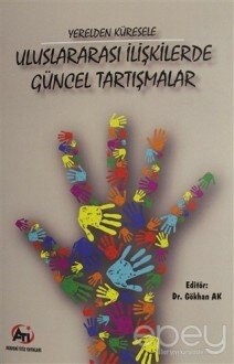 Yerelden Küresele Uluslararası İlişkilerde Güncel Tartışmalar