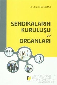 Sendikaların Kuruluşu ve Organları