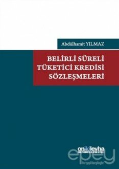 Belirli Süreli Tüketici Kredisi Sözleşmeleri