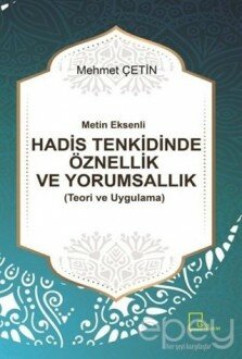 Metin Eksenli Hadis Tenkidinde Öznellik ve Yorumsallık