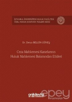 Ceza Mahkemesi Kararlarının Hukuk Mahkemesi Bakımından Etkileri