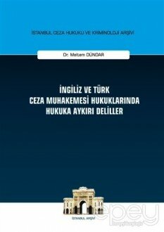 İngiliz ve Türk Ceza Muhakemesi Hukuklarında Hukuka Aykırı Deliller