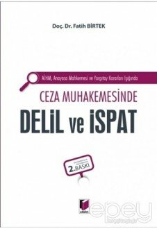 AİHM Anayasa Mahkemesi ve Yargıtay Kararları Işığında Ceza Muhakemesinde Delil ve İspat