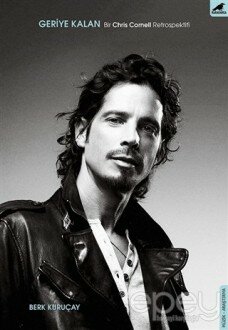 Geriye Kalan: Bir Chris Cornell Retrospektifi